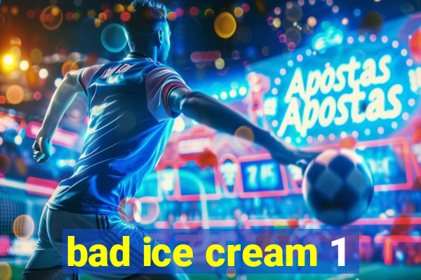 bad ice cream 1